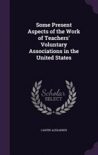 Some Present Aspects of the Work of Teachers' Voluntary Associations in the United States
