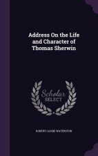 Address on the Life and Character of Thomas Sherwin