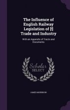 Influence of English Railway Legislation of [!] Trade and Industry