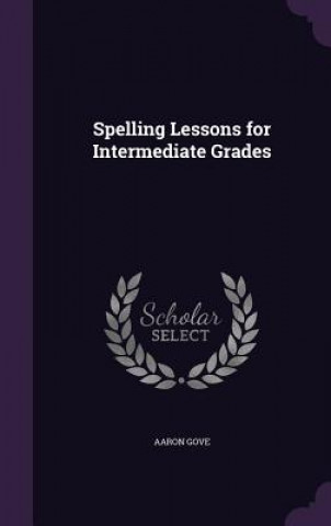 Spelling Lessons for Intermediate Grades