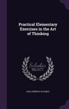 Practical Elementary Exercises in the Art of Thinking