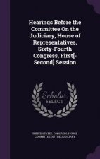 Hearings Before the Committee on the Judiciary, House of Representatives, Sixty-Fourth Congress, First[-Second] Session