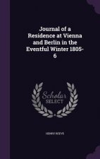 Journal of a Residence at Vienna and Berlin in the Eventful Winter 1805-6