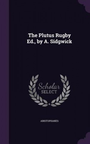 Plutus Rugby Ed., by A. Sidgwick