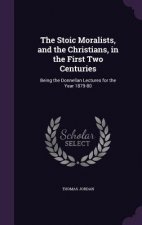 Stoic Moralists, and the Christians, in the First Two Centuries