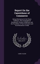 Report on the Caoutchouc of Commerce