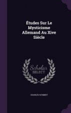 Etudes Sur Le Mysticisme Allemand Au Xive Siecle