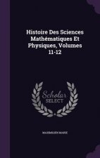 Histoire Des Sciences Mathematiques Et Physiques, Volumes 11-12