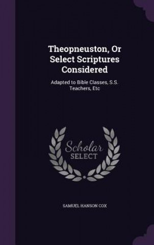 Theopneuston, or Select Scriptures Considered