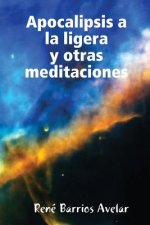 Apocalipsis a La Ligera y Otras Meditaciones