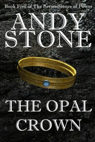 Opal Crown - Book Five of the Seven Stones of Power