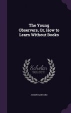 Young Observers, Or, How to Learn Without Books
