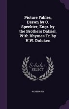 Picture Fables, Drawn by O. Speckter, Engr. by the Brothers Dalziel, with Rhymes Tr. by H.W. Dulcken