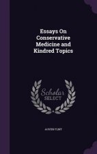 Essays on Conservative Medicine and Kindred Topics