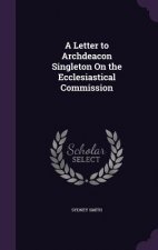 Letter to Archdeacon Singleton on the Ecclesiastical Commission