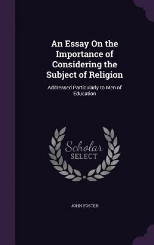 Essay on the Importance of Considering the Subject of Religion