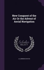 New Conquest of the Air or the Advent of Aerial Navigation