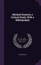 Michael Drayton; A Critical Study, with a Bibliography