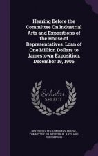 Hearing Before the Committee on Industrial Arts and Expositions of the House of Representatives. Loan of One Million Dollars to Jamestown Exposition.