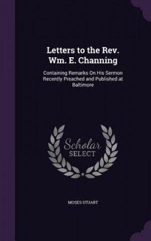 Letters to the REV. Wm. E. Channing