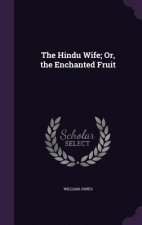 Hindu Wife; Or, the Enchanted Fruit