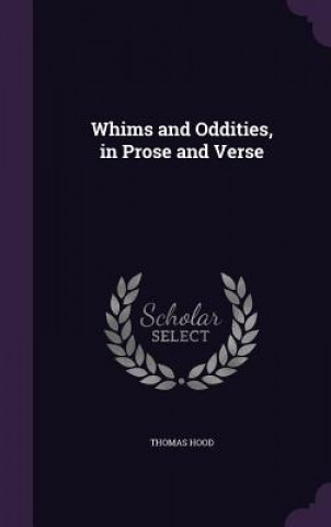 Whims and Oddities, in Prose and Verse