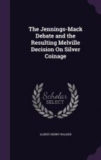Jennings-Mack Debate and the Resulting Melville Decision on Silver Coinage