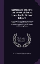 Systematic Index to the Books of the St. Louis Public School Library