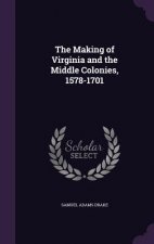 Making of Virginia and the Middle Colonies, 1578-1701