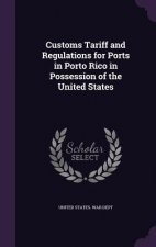 Customs Tariff and Regulations for Ports in Porto Rico in Possession of the United States