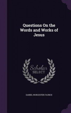 Questions on the Words and Works of Jesus