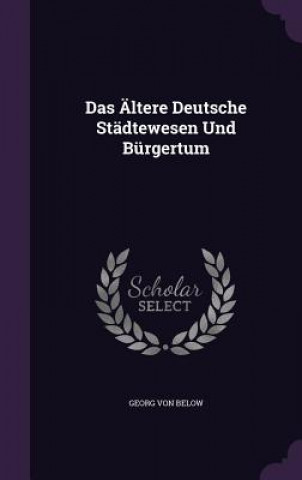 Altere Deutsche Stadtewesen Und Burgertum