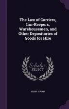 Law of Carriers, Inn-Keepers, Warehousemen, and Other Depositories of Goods for Hire