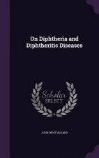 On Diphtheria and Diphtheritic Diseases