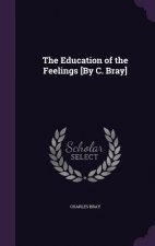 Education of the Feelings [By C. Bray]