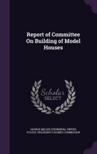 Report of Committee on Building of Model Houses