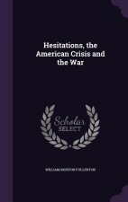 Hesitations, the American Crisis and the War