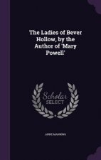 Ladies of Bever Hollow, by the Author of 'Mary Powell'