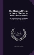 Plays and Poems of Henry Glapthorne Now First Collected