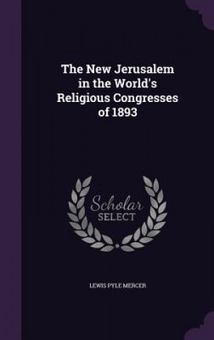 New Jerusalem in the World's Religious Congresses of 1893