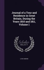 Journal of a Tour and Residence in Great Britain, During the Years 1810 and 1811, Volume 1