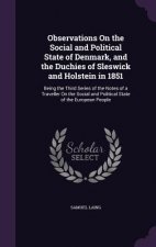 Observations on the Social and Political State of Denmark, and the Duchies of Sleswick and Holstein in 1851