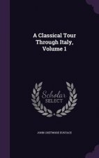 Classical Tour Through Italy, Volume 1