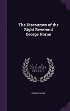 Discourses of the Right Reverend George Horne