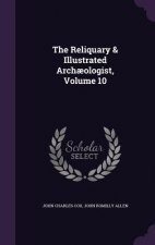 Reliquary & Illustrated Archaeologist, Volume 10