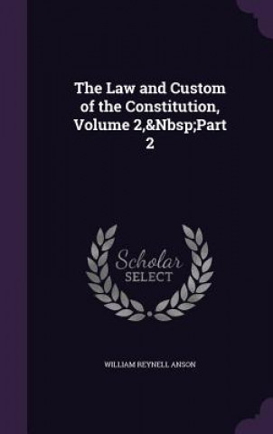 Law and Custom of the Constitution, Volume 2, Part 2