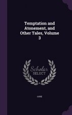 Temptation and Atonement, and Other Tales, Volume 3