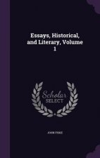 Essays, Historical, and Literary, Volume 1