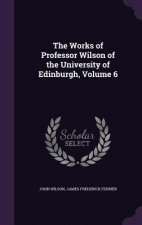 Works of Professor Wilson of the University of Edinburgh, Volume 6