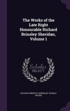 Works of the Late Right Honourable Richard Brinsley Sheridan, Volume 1